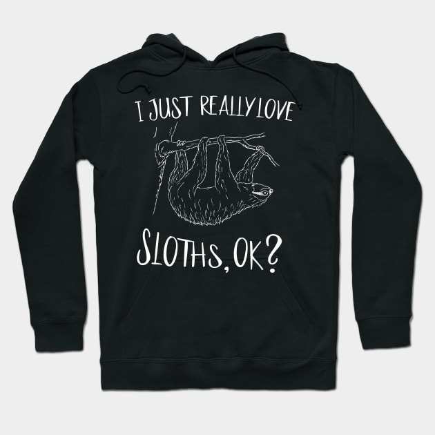 I Just Really Love Sloths OK Fancy Sloth Drawing Hoodie by SkizzenMonster